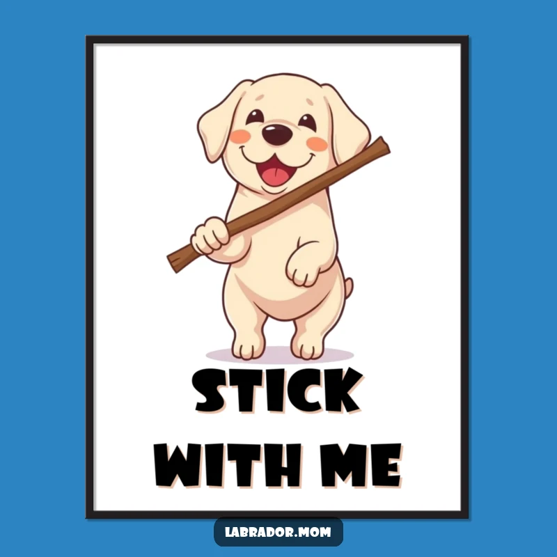 Funny Kawaii Labrador Poster - Big Stick Dog Wall Art
