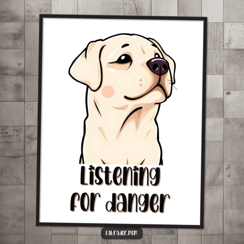 Funny Kawaii Labrador poster art, showing a cute dog with head tilted listening. Humorous wall decor.