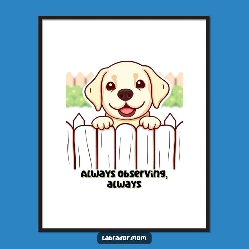 Funny Kawaii Labrador Poster: Peeking Over Fence Art, Adorable Wall Decor Gift
