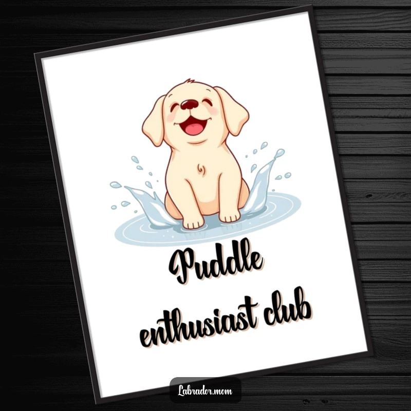 Funny Kawaii Labrador poster, wall art of a cute dog playfully splashing in a puddle with a look of pure delight.