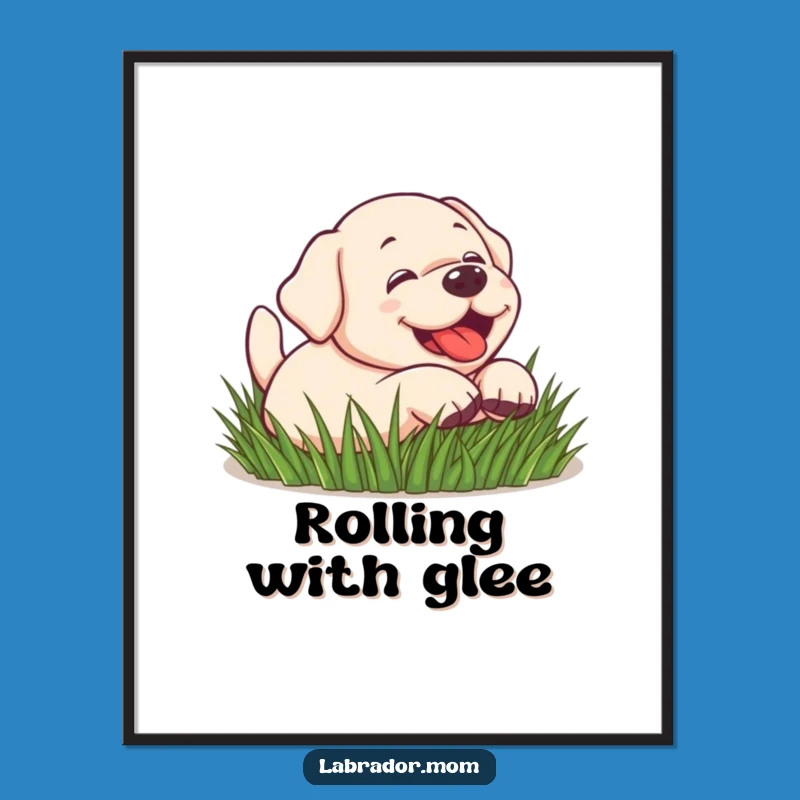 Funny Kawaii Lab Rolling Poster: Happy Dog Art, Adorable Funny Gift for Walls