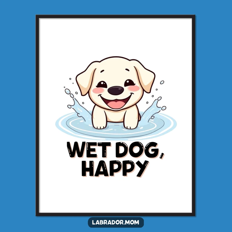 Funny Kawaii Labrador Poster - Happy Splash Dog Wall Art