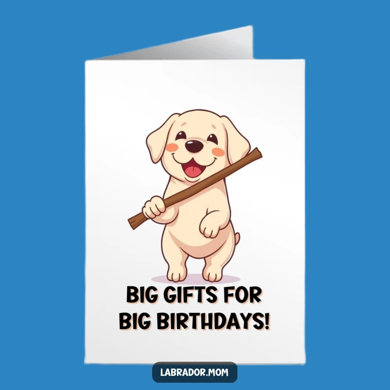 Free Printable Kawaii Dog Birthday Card: Big Stick Labrador, Funny Downloadable Gift