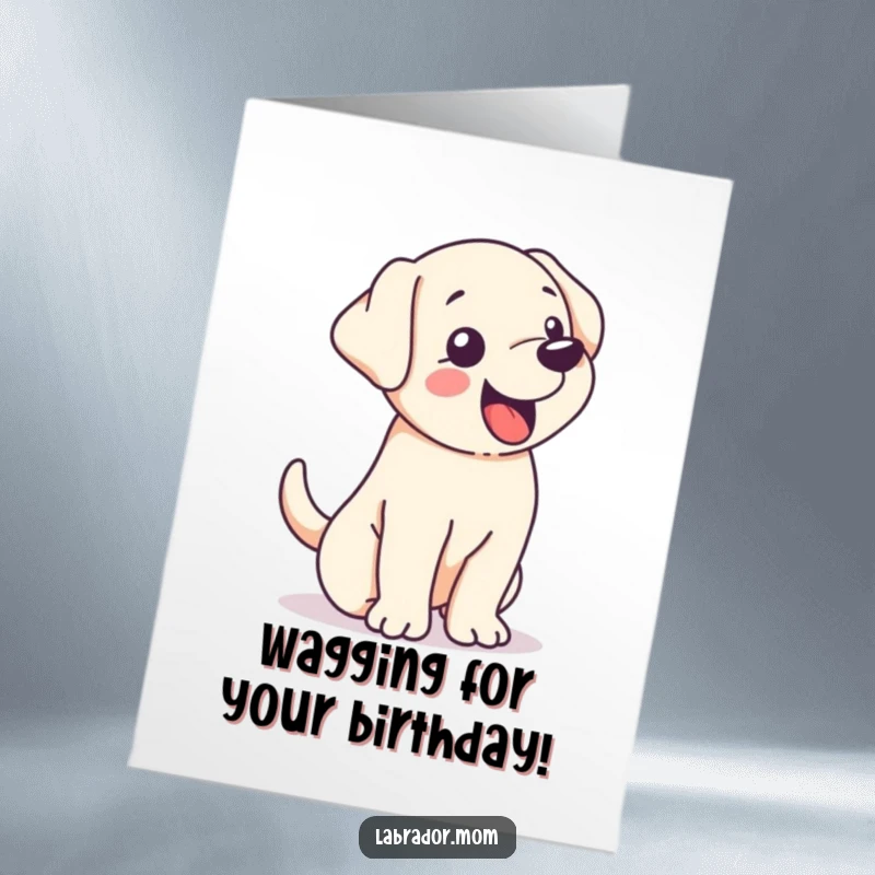 Funny free printable birthday card: a kawaii Labrador puppy wagging its tail so hard its entire body is in ecstatic motion.