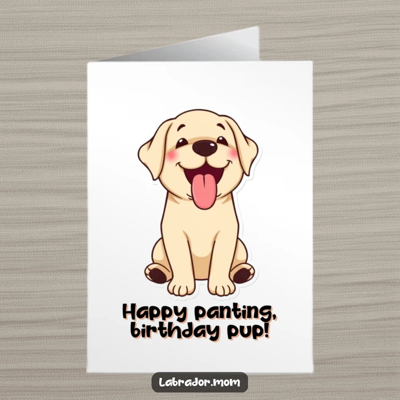Funny Free Printable Birthday Card: Cute kawaii labrador pants happily with tongue lolling out, celebrating a joyous occasion.
