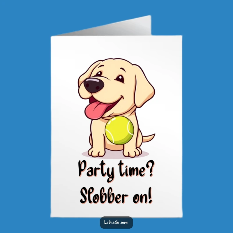 Free Printable Funny Labrador Birthday Card: Tennis Ball Slobber Download