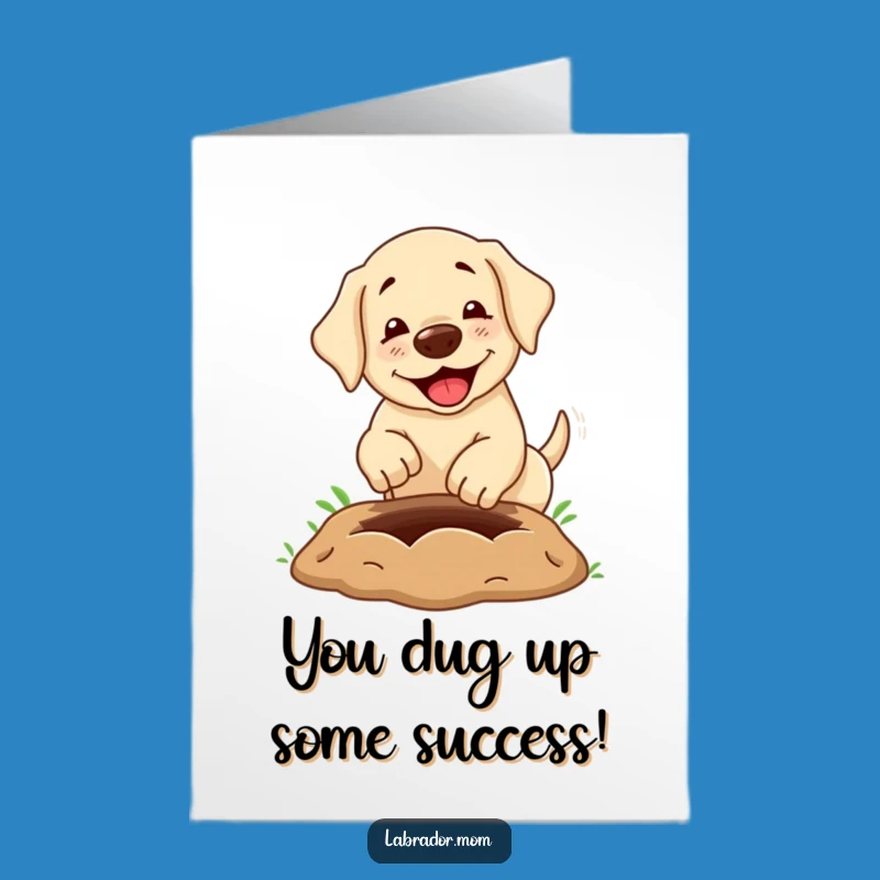 Free Printable Congrats Card: Funny Labrador Digging Success, DIY Downloadable Gift