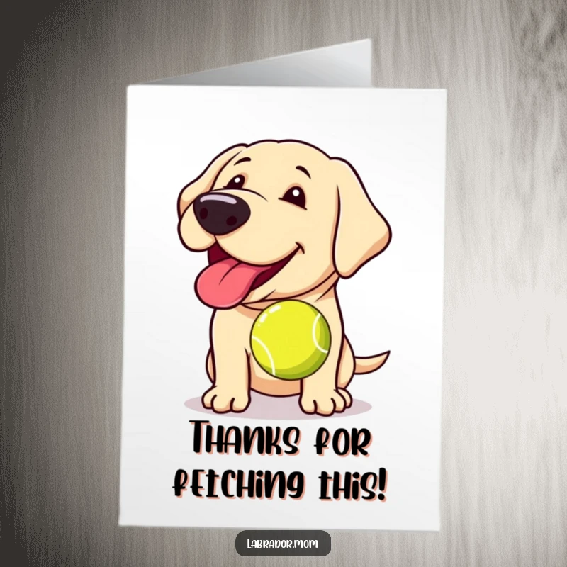 Funny Free Printable Thank You Card: Joyful Kawaii Labrador retrieving a slobbery tennis ball humorously.