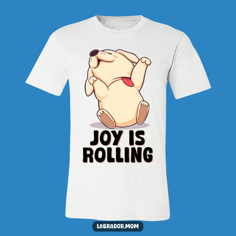 Funny Labrador Joy T-Shirt: Happy Rolling Dog Tee, Hilarious Gift